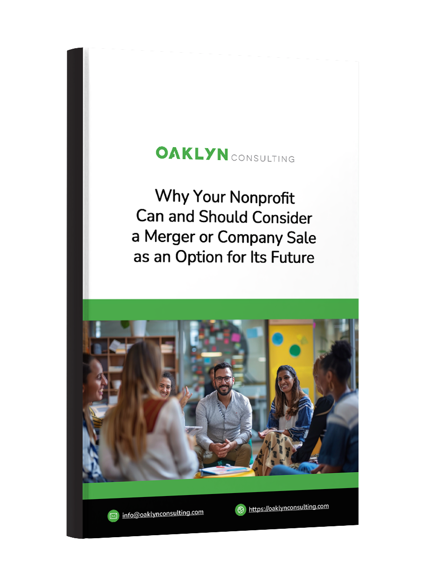 Why Your Nonprofit Can and Should Consider a Merger or Company Sale as an Option for Its Future Why Your Nonprofit Can and Should Consider a Merger or Company Sale as an Option for Its Future