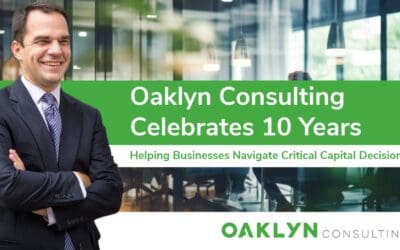 Oaklyn Consulting Celebrates 10 Years of Helping Businesses Navigate Critical Capital Decisions